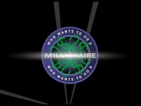 Who wants to do a millionaire