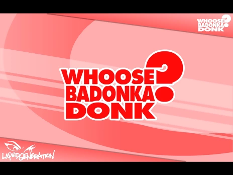 Whoose badonka donk
